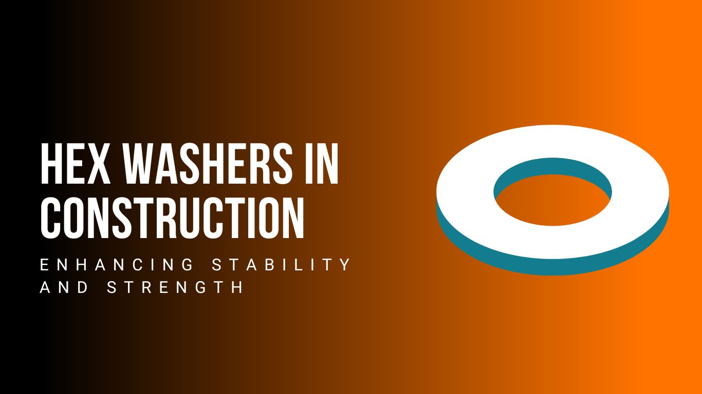 Hex Washers in Construction